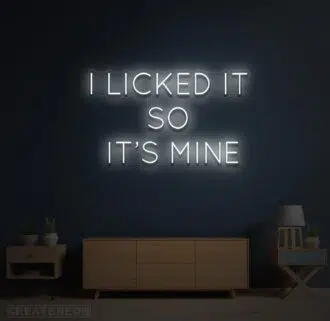 Alternative view of I Licked It So It's Mine Neon